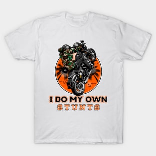 I do my own stunts, Funny biker T-Shirt